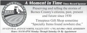  ?? ?? Editor’s Note: Thank you to Allison Veselka at the Barnes County Museum for gathering articles from the Times-Record archives for this special section each week. Her research enables the TR to share articles written and printed in the local newspaper 100, 75, 50 and 25 years ago.