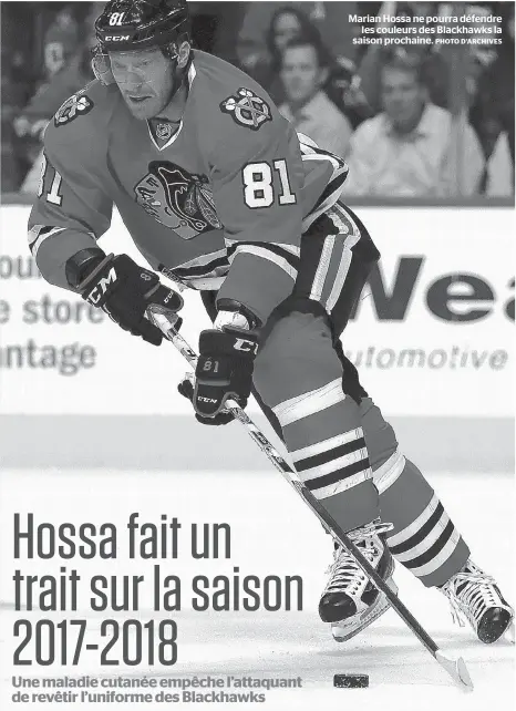  ?? PHOTO D’ARCHIVES ?? Marian Hossa ne pourra défendre les couleurs des Blackhawks la saison prochaine.