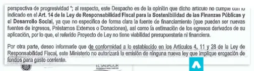  ??  ?? RESPUESTA. DOCUMENTO QUE EL MINISTERIO DE HACIENDA MANDÓ A LA COMISIÓN DE SEGURIDAD DE LA ASAMBLEA LEGISLATIV­A EN EL QUE LES DICE QUE NO SE PUEDE APROBAR LA LEY POR CARECER DE RECURSOS ECONÓMICOS.