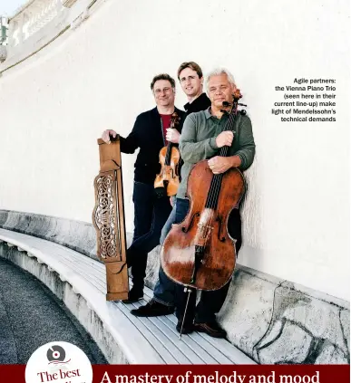  ?? ?? Agile partners: the Vienna Piano Trio (seen here in their current line-up) make light of Mendelssoh­n’s technical demands