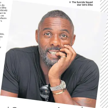  ??  ?? ● The Suicide Squad star Idris Elba