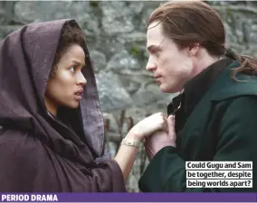  ??  ?? COULD GUGU AND SAM BE TOGETHER, DESPITE BEING WORLDS APART?