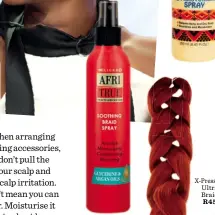  ??  ?? Afri True Soothing Braid Spray R20