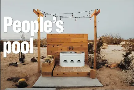  ?? We Are In Our Element ?? Kathrin and Brian Smirke created this stock tank soaking tub outside their California Airbnb. It has become a favorite Instagram backdrop for their guests.