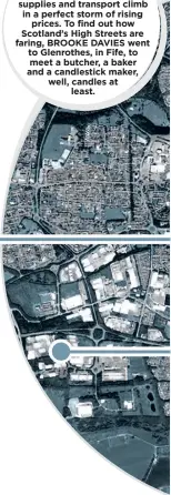  ?? ?? The cost of living crisis is hitting both families and firms suffering as spending on supplies and transport climb in a perfect storm of rising prices. To find out how Scotland’s High Streets are faring, BROOKE DAVIES went to Glenrothes, in Fife, to meet a butcher, a baker and a candlestic­k maker, well, candles at least.