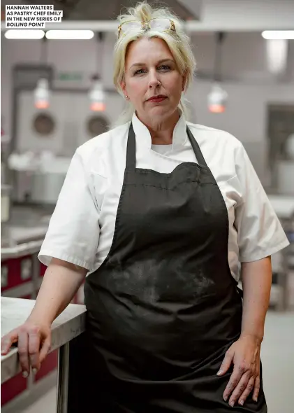  ?? ?? HANNAH WALTERS AS PASTRY CHEF EMILY IN THE NEW SERIES OF BOILING POINT