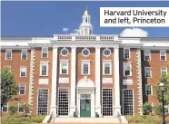  ??  ?? Harvard University and left, Princeton