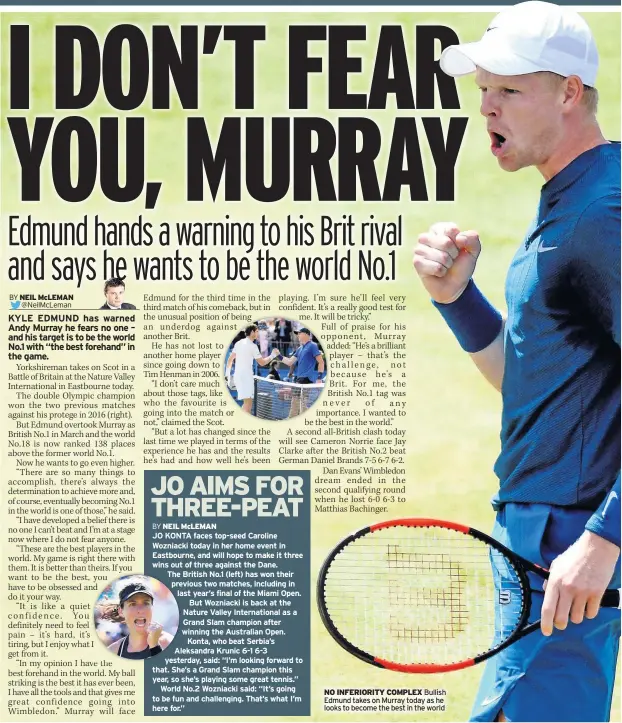  ??  ?? NO INFERIORIT­Y COMPLEX Bullish Edmund takes on Murray today as he looks to become the best in the world