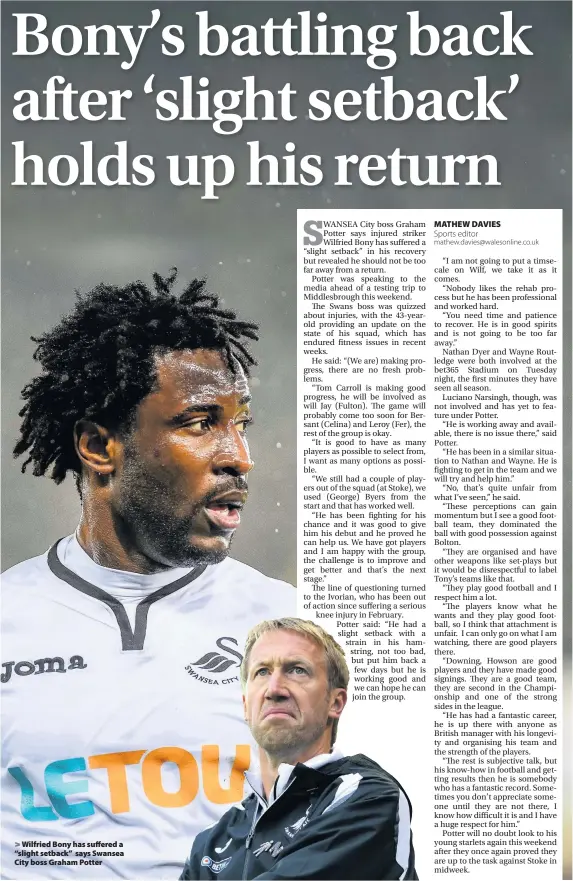  ??  ?? &gt; Wilfried Bony has suffered a “slight setback” says Swansea City boss Graham Potter