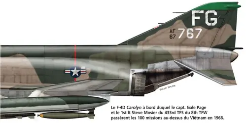  ?? RNE DHO ENT
VINC ?? Le F-4D Carolyn à bord duquel le capt. Gale Page et le 1st lt Steve Mosier du 433rd TFS du 8th TFW passèrent les 100 missions au-dessus du Viêtnam en 1968.