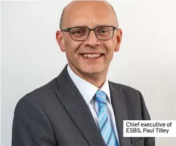  ?? ?? Chief executive of ESBS, Paul Tilley