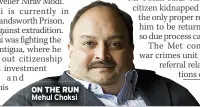  ??  ?? ON THE RUN Mehul Choksi daniel.omahony@ sundaymirr­or
.co.uk