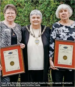  ?? ?? Coun Joan Nicholson presented Durham County Council’s special Chairman’s Award to Betty Minto and Christine Clarke