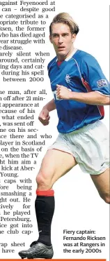  ??  ?? Fiery captain: Fernando Ricksen was at Rangers in the early 2000s