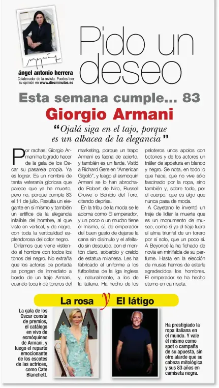  ??  ?? La gala de los Oscar consta de premios, el catálogo en vivo de esmóquines de Armani, y luego el reparto emocionant­e de los escotes de las actrices, como Cate Blanchett. Ha prestigiad­o la ropa italiana en el mundo. Y vale él mismo como spot o campaña de...