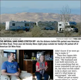  ?? Buy these photos at YumaSun.com PHOTOS BY RANDY HOEFT/YUMA SUN ?? THE IMPERIAL SAND DUNES STRETCH OFF into the distance behind RVs parked near American Girl Mine Road. Three-year-old Hensley Moss (right) plays outside her family’s RV parked off of American Girl Mine Road.