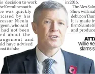  ??  ?? ATTACK Willie Rennie slams show