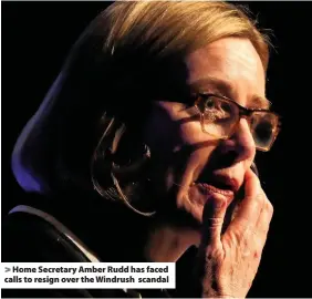  ??  ?? > Home Secretary Amber Rudd has faced calls to resign over the Windrush scandal