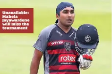  ??  ?? Unavailabl­e: Mahela Jayawarden­e will miss the tournament