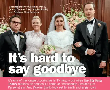  ??  ?? Leonard (Johnny Galecki), Penny (Kaley Cuoco), Amy (Mayim Bialik) and Sheldon (Jim Parsons)