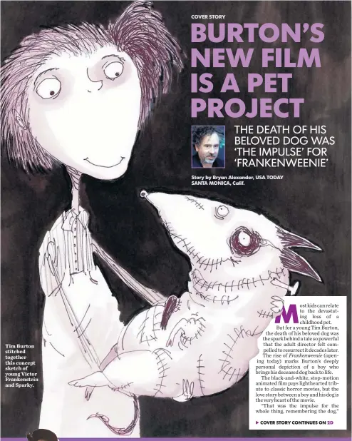  ?? SKETCH © TIM BURTON; BURTON BY AP ?? Tim Burton stitched together this concept sketch of young Victor Frankenste­in and Sparky.
