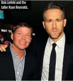  ??  ?? Rob Liefeld and the taller Ryan Reynolds.