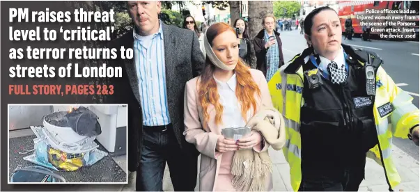  ??  ?? Police officers lead an injured woman away from the scene of the Parsons Green attack. Inset,
the device used