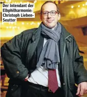  ??  ?? Der Intendant der Elbphilhar­monie: Christoph LiebenSeut­ter