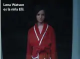  ??  ?? Lena Watson es la niña Elli.