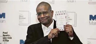  ??  ?? Paul Beatty , que vem à Flip