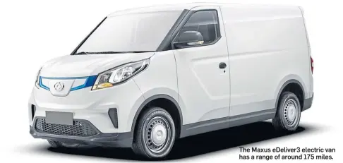  ??  ?? The Maxus eDeliver3 electric van has a range of around 175 miles.
