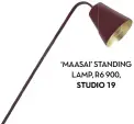  ??  ?? ‘MAASAI’ STANDING LAMP, R6 900,