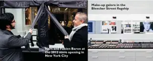  ??  ?? Nars and Fabien Baron at the 2012 store opening in New York City Make-up galore in the Bleecker Street flagship