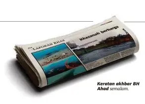  ??  ?? Keratan akhbar BH Ahad semalam.