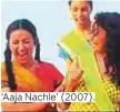  ??  ?? ‘Aaja Nachle’ (2007).