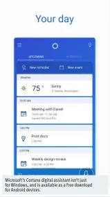  ??  ?? Microsoft’s Cortana digital assistant isn’t just for Windows, and is available as a free download for Android devices.