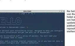  ??  ?? Na het installere­n van BunsenLbas helpt een script om het systeem te updaten en andere pakketten en repository's in te stellen.