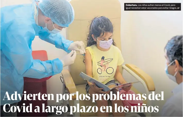  ?? AP ?? Cobertura. Los niños sufren menos el Covid, pero igual necesitan estar vacunados para evitar riesgos.