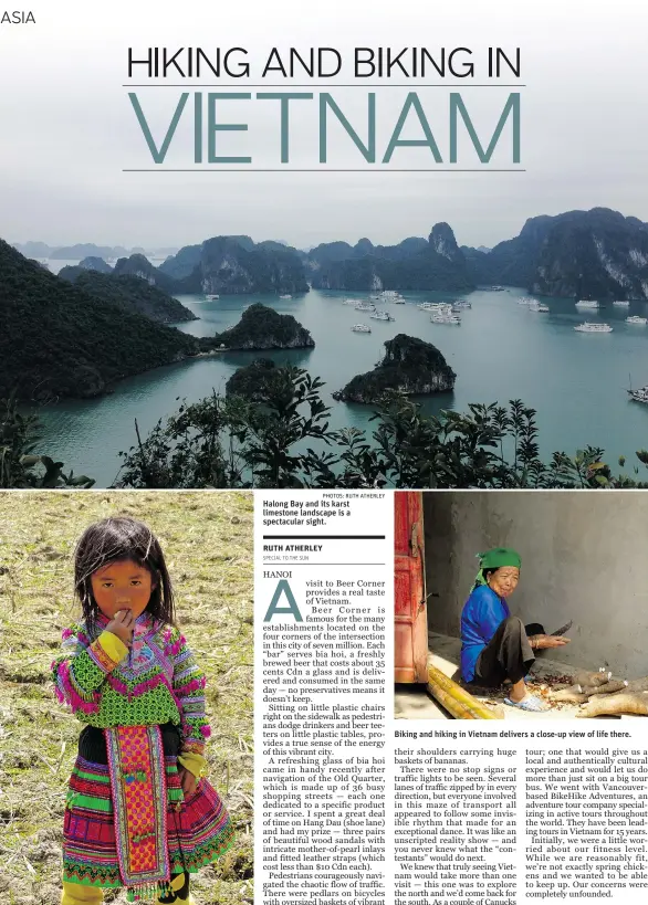  ?? PHOTOS: RUTH ATHERLEY ?? Colours are vibrant in Vietnam, including this traditiona­l tribal dress. Halong Bay and its karst limestone landscape is a spectacula­r sight.
Biking and hiking in Vietnam delivers a close-up view of life there.