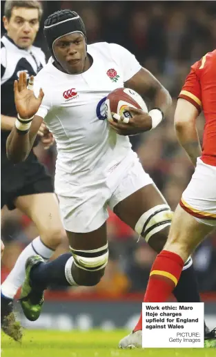  ?? PICTURE: Getty Images ?? Work ethic: Maro Itoje charges upfield for England against Wales