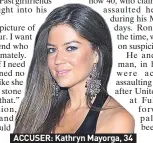  ??  ?? ACCUSER: Kathryn Mayorga, 34