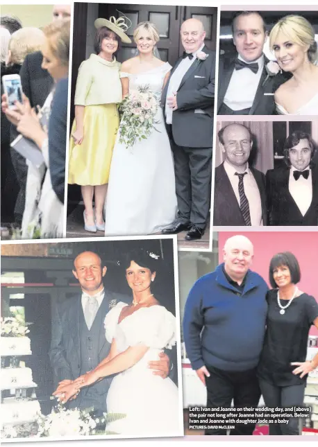  ?? PICTURES: DAVID McCLEAN ?? Left: Ivan and Joanne on their wedding day, and (above) the pair not long after Joanne had an operation. Below: Ivan and Joanne with daughter Jade as a baby