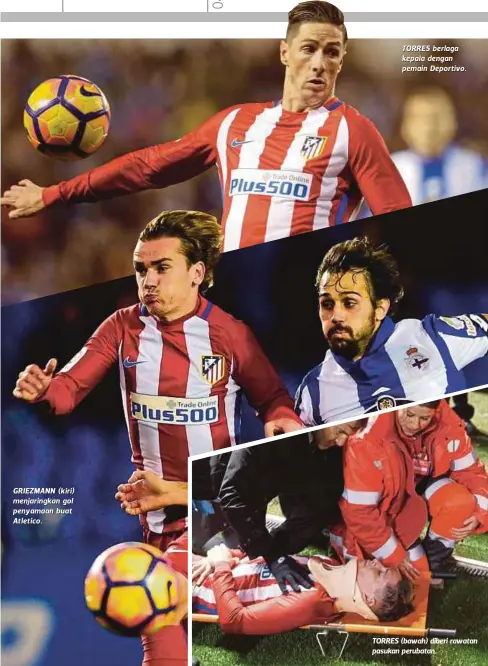  ??  ?? GRIEZMANN (kiri) menjaringk­an gol penyamaan buat At let ico . TORRES berlaga kepala dengan pemain Deportivo. TORRES (bawah) diberi rawatan pasukan perubatan.