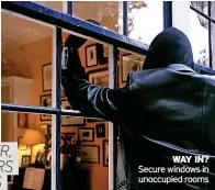  ?? ?? WAY IN? Secure windows in unoccupied rooms