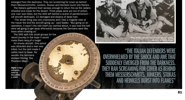  ??  ?? RIGHT: A Sun compass, used by the LRDG c.1940 Mike Sadler (centre) served with Stirling during his time in North Africa