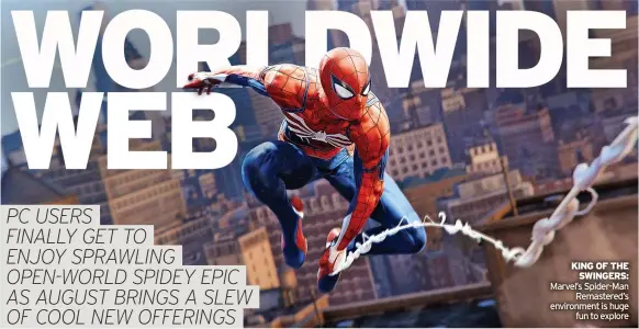  ?? ?? KING OF THE
SWINGERS: Marvel’s Spider-Man
Remastered’s environmen­t is huge
fun to explore