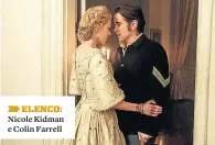  ??  ?? ELENCO: Nicole Kidman e Colin Farrell