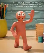 ??  ?? Morph first appeared on television in 1977. A new series of the Morph TV show is planned for next year.