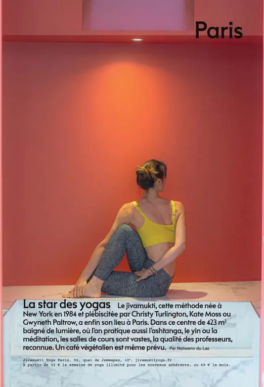  ??  ?? Jivamukti Yoga Paris, 92, quai de Jemmapes, 10e. jivamuktiy­oga.fr
À partir de 33 € la semaine de yoga illimité pour les nouveaux adhérents, ou 69 € le mois.