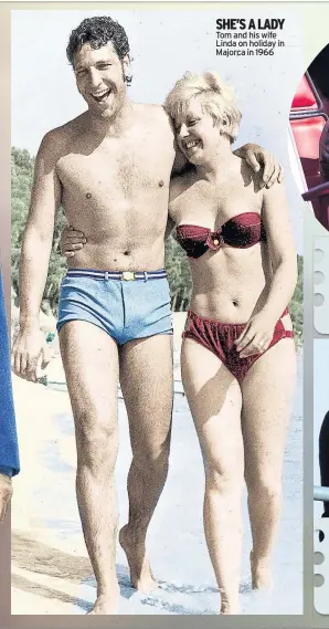  ??  ?? SHE’S A LADY Tom and his wife Linda on holiday in Majorca in 1966